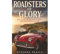 Roadsters of Glory: The Story of Britain’s Great Postwar Sports Cars
