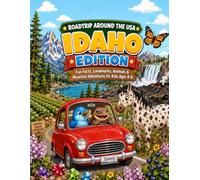 Roadtrip Around The USA: Idaho Edition: An Educational Coloring Book with Fun Facts, Famous Landmarks, State Animals, Nature and Mountain Adventures for Kids Ages 4-8
