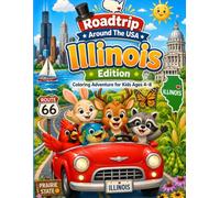 Roadtrip Around The USA: Illinois Edition: Coloring Adventure for Kids Ages 4-8 with Fun Facts, Landmarks, Animals, Cities, Farms, Rivers, and Prairie State Learning