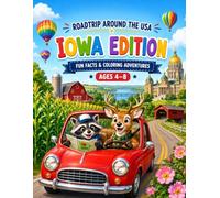 Roadtrip Around the USA: Iowa Edition: A Fun and Educational Coloring Book with Iowa Landmarks, Animals, Nature, History, and Fun Facts for Kids Ages 4-8