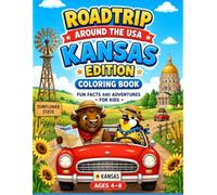Roadtrip Around the USA: Kansas Edition: A Fun and Educational Coloring Book with Kansas Landmarks, Animals, State Symbols, and Fun Facts for Kids Ages 4-8