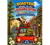 Roadtrip Around the USA: Louisiana Edition: Louisiana Coloring Book for Kids Ages 4-8 with Fun Facts, Famous Landmarks, Bayous, Animals and Educational Travel Adventures