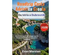 Roadtrip Costa Adriatica Croata - Da Istria a Dubrovnik [2026]: Itinerario 10 giorni con spiagge segrete, konobe autentiche, vini e deviazioni imperdibili