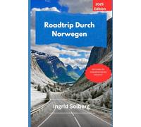 Roadtrip Durch Norwegen 2025:: Der komplette Insider-Guide zu epischen Routen, versteckten Juwelen und Nordlicht-Abenteuern, mit tatsächlichen Kosten, lokalen Geheimnissen und Fotografie-Tipps