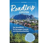 Roadtrip Lofoten - bis in den Norden Norwegens und zurück: Der neue Reiseführer für Wohnmobil- oder Autorundtouren