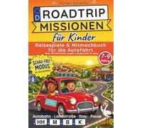 Roadtrip Missionen für Kinder: Reisespiele & Mitmachbuch für die Autofahrt - über 90 Missionen gegen Langeweile im Auto - Mit Schau-Frei-Modus gegen Reiseübelkeit