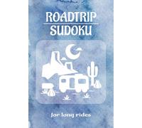 Roadtrip Sudoku: Sudoku Puzzles for Roadtrips | for long rides and travelling | 6x9 Inches, 110 Pages | 50+ Puzzles | Solutions Included