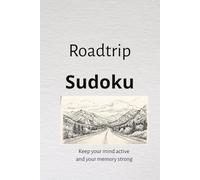 Roadtrip Sudoku: Sudoku Puzzles for the Ultimate Road Trip Companion. 100+ Puzzles Solutions included.