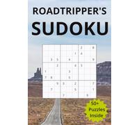 Roadtripper's Sudoku Puzzle Book: Sudoku Puzzles for Adults on a Roadtrip and travelling | Travel Edition - Relax, Calm & Challenge Your Brain While ... 110 Pages | 50 + Puzzles | Solutions Included