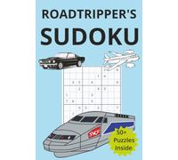 Roadtripper's Sudoku Puzzle Book: Sudoku Puzzles Sudoku for Adults on a Roadtrip and travelling | Travel Edition - Relax, Calm & Challenge Your Brain ... 110 Pages | 50 + Puzzles | Solutions Included