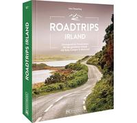 Roadtrips Irland: Unvergessliche Traumrouten für den perfekten Urlaub mit Auto, Camper & Motorrad