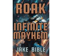 Roak: Infinite Mayhem: 5 (Roak: Galactic Bounty Hunter)