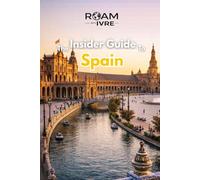 Roam with Ivre: The Insider Guide to Spain: From Flamenco Nights to Tapas Delights: Top Cities, Hidden Gems & Must-Try Local Eats