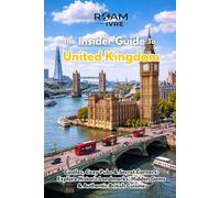 Roam with Ivre: The Insider Guide to the United Kingdom: Castles, Cozy Pubs & Secret Corners: Explore Historic Landmarks, Hidden Gems & Authentic British Cuisine