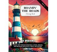 Roamin' The Roads, Vol 3: A Road Trip Through Missouri, Illinois, Indiana, and Michigan With Facts, Trivia, And History