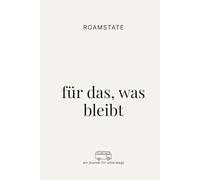 ROAMSTATE: Für das, was bleibt - ein Journal für unterwegs, Camping, Vanlife & Roadtrips