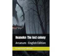 Roanoke: The lost colony: Arcanum - English Edition: 9