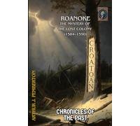 Roanoke: The Mystery of the Lost Colony (1584-1590) (Chronicles of the Past)