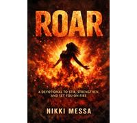 ROAR 30 Days of Prophetic Fire: A Devotional to Stir, Strengthen and Set You on Fire
