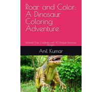Roar and Color: A Dinosaur Coloring Adventure: Unleash Your Creativity with 30 Unique Dinosaur Designs