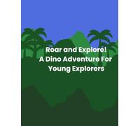 Roar and Explore!: A Dino Adventure for Young Explorers