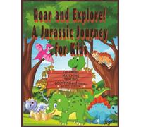 Roar and Explore! | A Jurassic Journey for Kids: An Activity Mix of Coloring, Tracing, and more Brain-Busting Fun