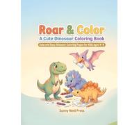 Roar & Color: A Cute Dinosaur Coloring Book: Cute and Easy Dinosaur Coloring Pages for Kids Ages 4-8