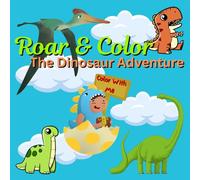 Roar & Color: A Dinosaur Adventure | Dinosaur Colouring Book For Kids And Adults | Stomp, Roar, and Color Your Favorite Dinosaurs!: For Little ... 40+ Dinosaur Designs to Color and Enjoy