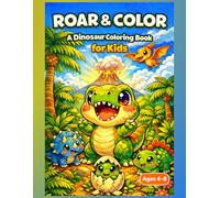 Roar & Color: A Dinosaur Coloring Book for Kids