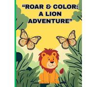 "Roar & Color: A Lion Adventure": a coloring book