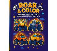 Roar & Color: Awesome Monster Truck Adventures for Kids Ages 4-10.: Fun and Creative Coloring Book