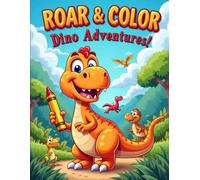 Roar & Color: Dino Adventures!: Fun and Easy Dinosaur Coloring Pages for Toddlers and Preschoolers Ages 3-5 (Coloring books for kids)