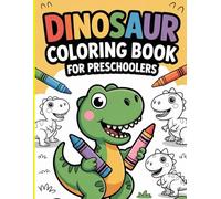 Roar & Color: Dinosaur Coloring Book for Preschoolers: 50 Fun & Easy Dino Pages for Ages 3-5 | Cute, Big & Simple Designs for Little Hands