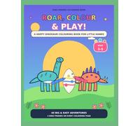Roar, Colour & Play!: A Happy Dinosaur Colouring Book for Little Hands (Ages 3-5)