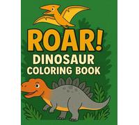 Roar! Dinosaur Coloring Book: More than 70 fun and friendly dinosaurs for kids ages 3-7