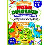 Roar Dinosaur Puzzle & Activity Book: Word Searches, Crosswords, Sudoku, Drawing Prompts, Math Activities & Logic Puzzles for Smart Kids.| Ages 6-8