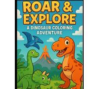Roar & Explore: A Dinosaur Coloring Adventure