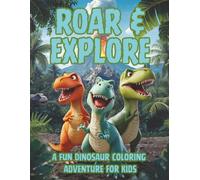 Roar & Explore: A Fun Dinosaur Coloring Adventure Book for Kids Ages 4-8 (Moonlight Hollow Kids Coloring)