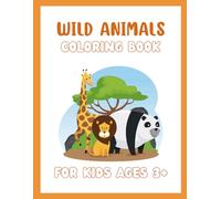 Roar & Explore: My First Wild Animal Coloring Book | Cute and Easy Safari Animal Designs for Little Adventurers Ages 3 and Up