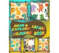 Roar &explore safari colouring book