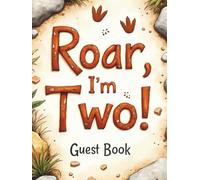 Roar I'm Two Dinosaur 2nd Birthday Party Guest Book: Sign-In Book for 200 Guests | Wishes, Messages & Photo Pages | Party Decor Notes + Gift Log | Cute Keepsake Memory Book for Toddlers