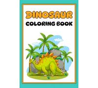 Roar Into Fun: Dinosaur Coloring Book for Kids: Fun and Easy Dino Coloring Pages for Toddlers and Preschoolers | Cute Dinosaurs, Simple Designs, and Creative Learning Activities for Boys & Girls