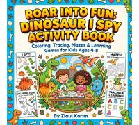 Roar into Fun: Dinosaur I Spy Activity Book: Coloring, Tracing, Mazes & Learning Games for Kids Ages 4-8"