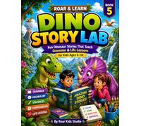 ROAR & LEARN: DINO STORY LAB BOOK 5.: FUN DINOSAUR STORIES THAT TEACH GRAMMAR & LIFE LESSONS FOR AGES 6-10. (ROAR & LEARN DINO SERIES)