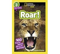 Roar! (National Geographic Kids Readers, Level 3): 100 FUN Facts About African Animals
