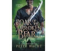 Roar of the Broken Bear: An Epic Fantasy Fiction Series (Legend of the Dragon Lord)