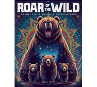 Roar of the Wild: Animal Family Mandalas Coloring Book for Relaxation, Stress Relief & Mindfulness - Powerful Bear Family Scenes to Color for Adults. ... Stress Relief & Creative Family Bonding)