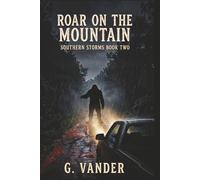 Roar on the Mountain (Southern Storms Book Two): A Small-Town Southern Noir Thriller - Organized Crime, Corrupt Cops, and Something Monstrous in the Alabama Woods
