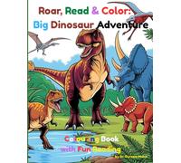 Roar, Read and Color: Big Dinosaur Adventure: A Fun Dinosaur Coloring and Reading Book for Age 4-8 - Featuring T-Rex , Velociraptor, Triceratops, ... & Many More Big Dinosaurs to Color and Read