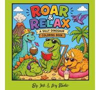 Roar & Relax: A Silly Dinosaur Coloring Book